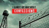 I (Almost) Got Away WIth It: Confessions