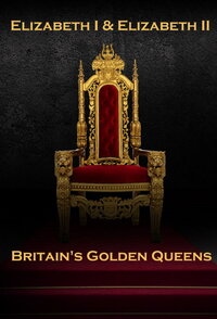 Elizabeth I & II: Two Golden Queens