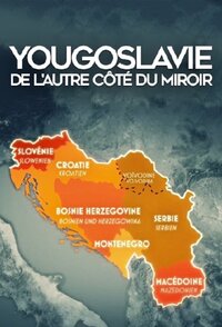 Yougoslavie : De l'autre côté du miroir