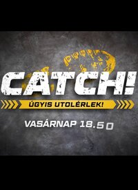 Catch! - úgyis utolérlek!