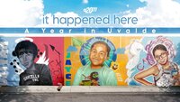 It Happened Here - A Year in Uvalde