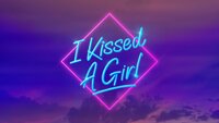 I Kissed a Girl