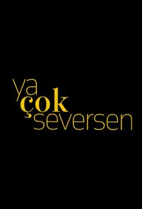 Ya Çok Seversen