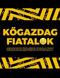 Kőgazdag fiatalok – Rich Kids Hungary