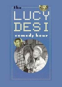 The Lucy-Desi Comedy Hour