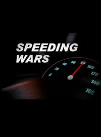 Speeding Wars
