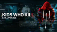 Kids Who Kill: Evil Up Close