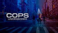 Cops Uncensored