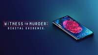 Witness to Murder: Digital Evidence