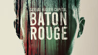 Serial Killer Capital: Baton Rouge