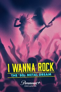I Wanna Rock: The ‘80s Metal Dream