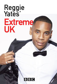 Reggie Yates' Extreme UK