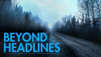 Beyond the Headlines: The Series