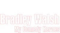 Bradley Walsh: Legends of Comedy