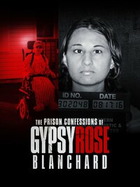 The Prison Confessions of Gypsy Rose Blanchard