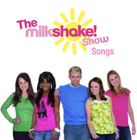 Milkshake! Show Songs