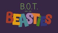 B.O.T. and the Beasties