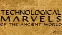 Technological Marvels of the Ancient World