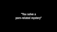 You Solve a Porn-Related Mystery