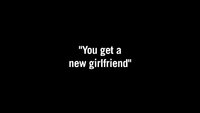 You Get a New Girlfriend