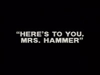 Here's to You, Mrs. Hammer