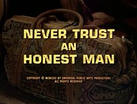 Never Trust an Honest Man