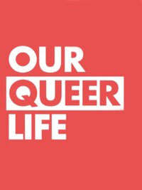 Our Queer Life