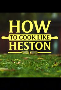 How to Cook Like Heston