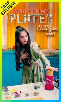 What's On My Plate with Anushka Sen