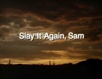 Slay It Again, Sam