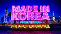 Made in Korea: The K-Pop Experience