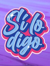 Sí lo digo