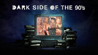 Dark Side of the 90's