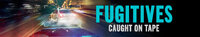 Fugitives: Caught on Tape