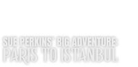 Sue Perkins' Big Adventure: Paris to Istanbul