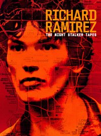 Richard Ramirez: The Night Stalker Tapes