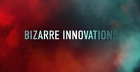 Bizarre Innovations