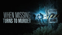 When Missing Turns to Murder
