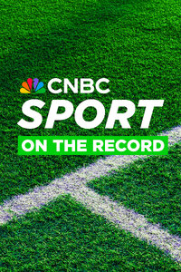 CNBC Sport: On the Record