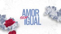 Amor Sem Igual