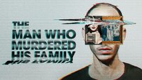 The Man Who Murdered His Family