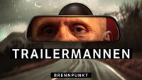 Brennpunkt: Trailermannen