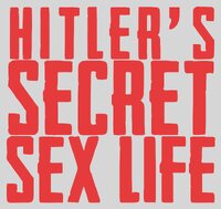 Hitler's Secret Sex Life
