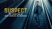 Suspect: The Shooting of Jean Charles de Menezes