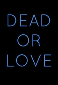 Dead or Love