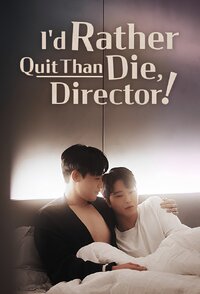 I'd Rather Quit Than Die, Director!