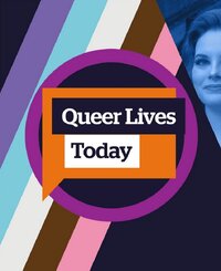 Queer Lives Today