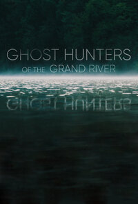 Ghost Hunters of the Grand River