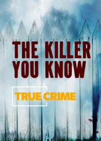 The Killer You Know