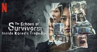 The Echoes of Survivors: Inside Korea's Tragedies
